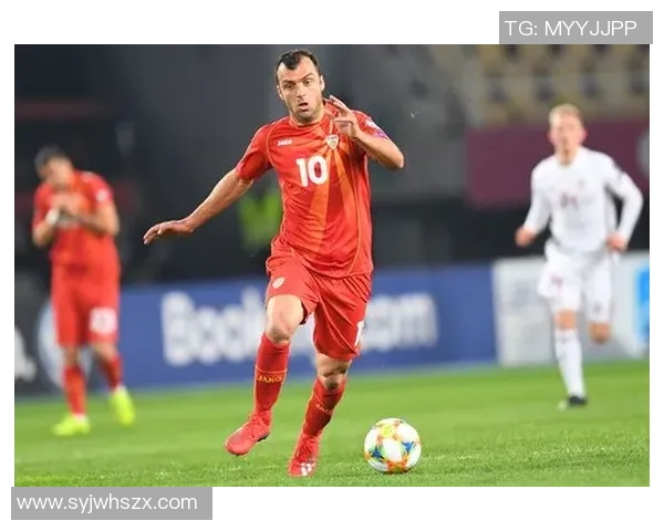 马其顿足球明星盘点他们在国际赛场上的辉煌成就与影响力